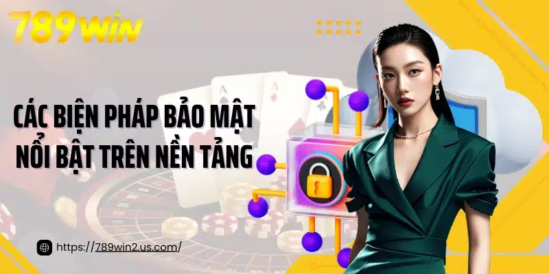 Các biện pháp bảo mật nổi bật trên nền tảng