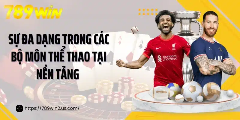 Sự đa dạng trong các bộ môn thể thao tại nền tảng 